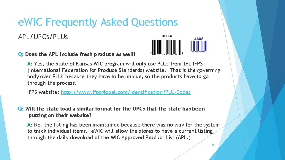 e. WIC Frequently Asked Questions APL/UPCs/PLUs Q: Does the APL include fresh produce as