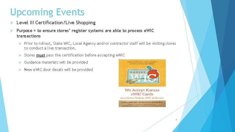 Upcoming Events Ø Level III Certification/Live Shopping Ø Purpose = to ensure stores’ register