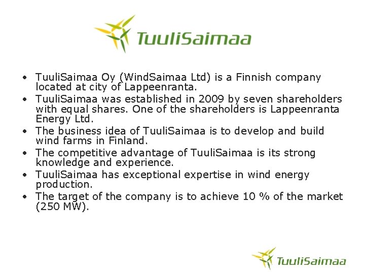  • Tuuli. Saimaa Oy (Wind. Saimaa Ltd) is a Finnish company located at