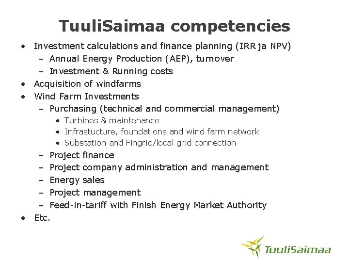 Tuuli. Saimaa competencies • Investment calculations and finance planning (IRR ja NPV) – Annual