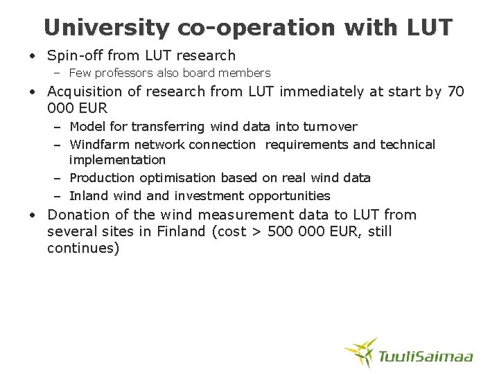 University co-operation with LUT • Spin-off from LUT research – Few professors also board