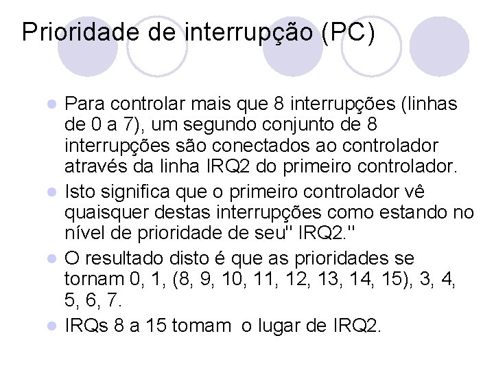 Prioridade de interrupção (PC) Para controlar mais que 8 interrupções (linhas de 0 a