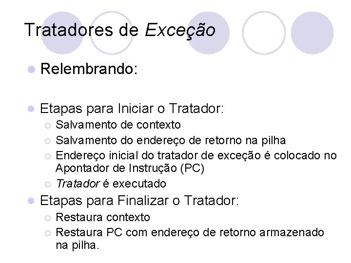 Tratadores de Exceção l Relembrando: l Etapas para Iniciar o Tratador: Salvamento de contexto