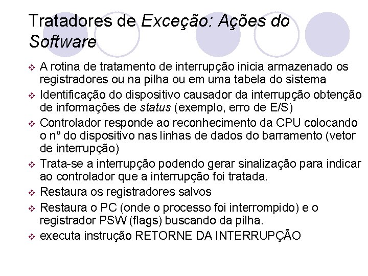 Tratadores de Exceção: Ações do Software v v v v A rotina de tratamento