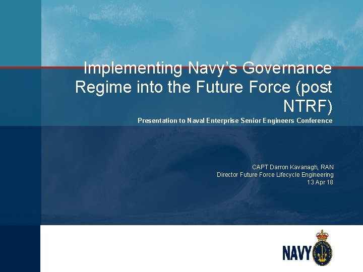 Implementing Navy’s Governance Regime into the Future Force (post NTRF) Presentation to Naval Enterprise