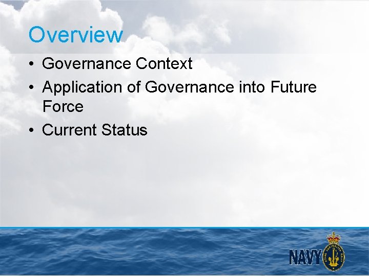Overview • Governance Context • Application of Governance into Future Force • Current Status