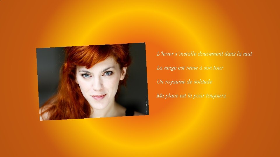 L’hiver s’installe doucement dans la nuit La neige est reine à son tour Un