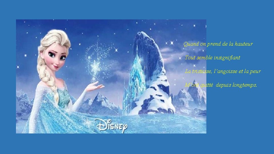 Quand on prend de la hauteur Tout semble insignifiant La tristesse, l’angoisse et la