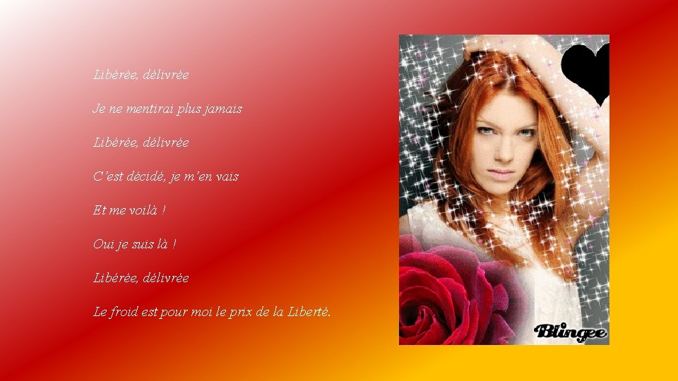 Libérée, délivrée Je ne mentirai plus jamais Libérée, délivrée C’est décidé, je m’en vais