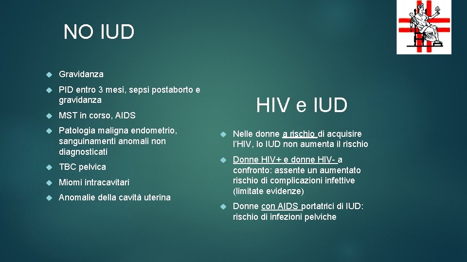 NO IUD Gravidanza PID entro 3 mesi, sepsi postaborto e gravidanza MST in corso,