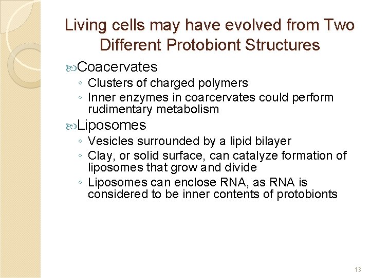 Living cells may have evolved from Two Different Protobiont Structures Coacervates ◦ Clusters of Living cells may have evolved from Two Different Protobiont Structures Coacervates ◦ Clusters of