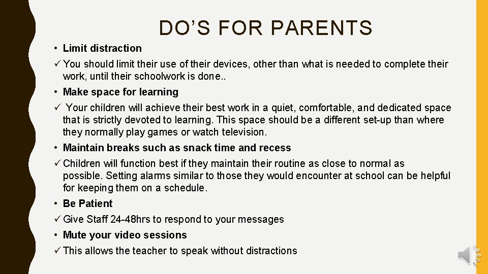 DO’S FOR PARENTS • Limit distraction ü You should limit their use of their