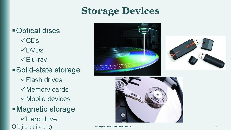 Storage Devices § Optical discs üCDs üDVDs üBlu-ray § Solid-state storage üFlash drives üMemory