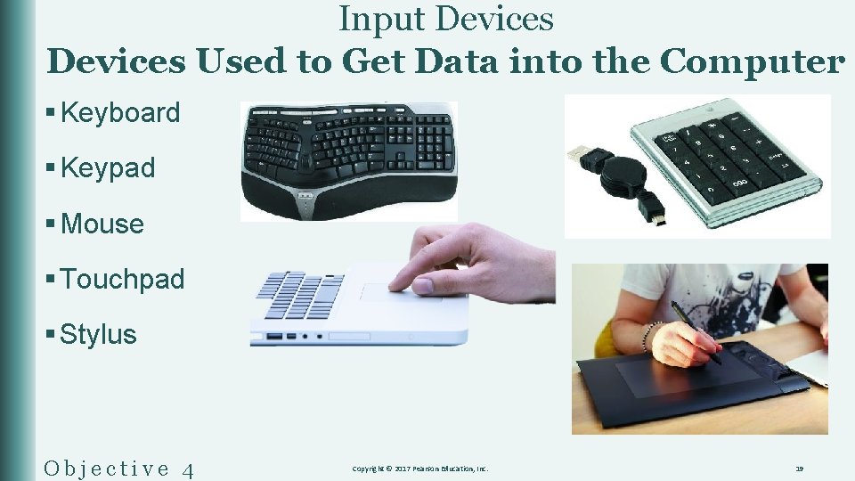 Input Devices Used to Get Data into the Computer § Keyboard § Keypad §