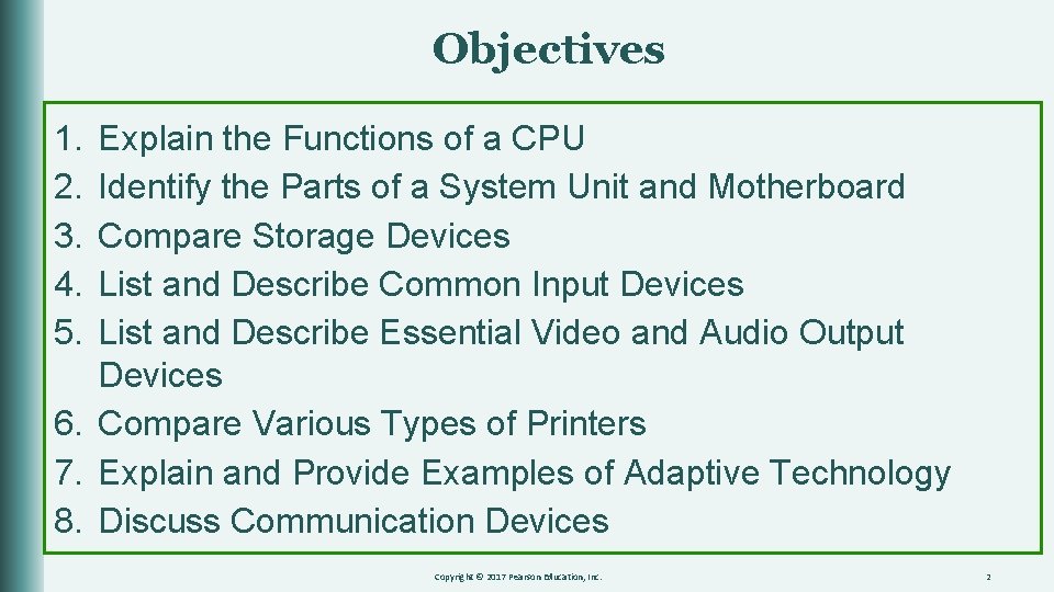 Objectives 1. 2. 3. 4. 5. Explain the Functions of a CPU Identify the