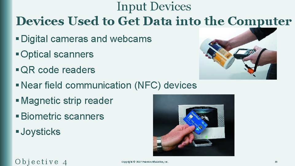 Input Devices Used to Get Data into the Computer § Digital cameras and webcams