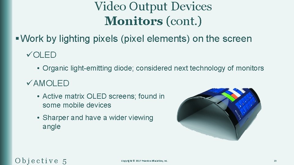 Video Output Devices Monitors (cont. ) § Work by lighting pixels (pixel elements) on