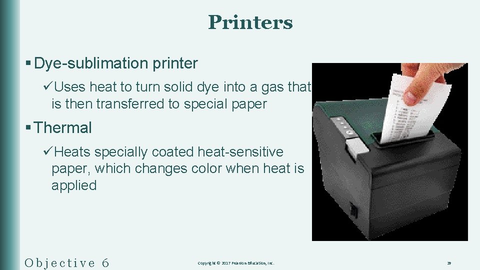 Printers § Dye-sublimation printer üUses heat to turn solid dye into a gas that