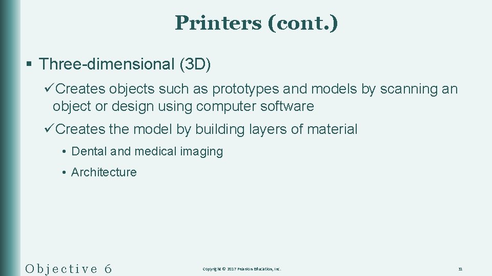 Printers (cont. ) § Three-dimensional (3 D) üCreates objects such as prototypes and models