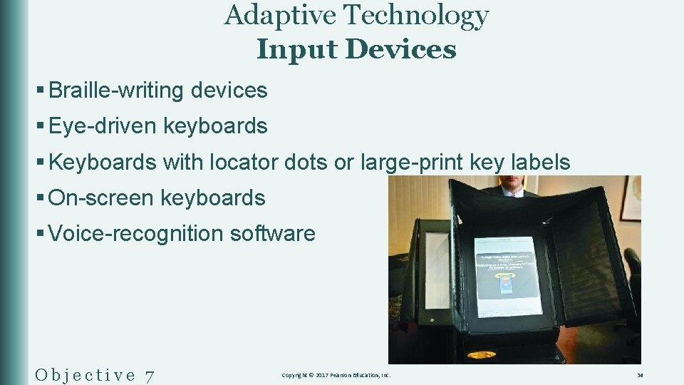 Adaptive Technology Input Devices § Braille-writing devices § Eye-driven keyboards § Keyboards with locator