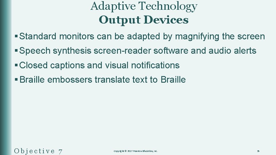 Adaptive Technology Output Devices § Standard monitors can be adapted by magnifying the screen
