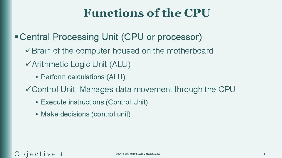 Functions of the CPU § Central Processing Unit (CPU or processor) üBrain of the