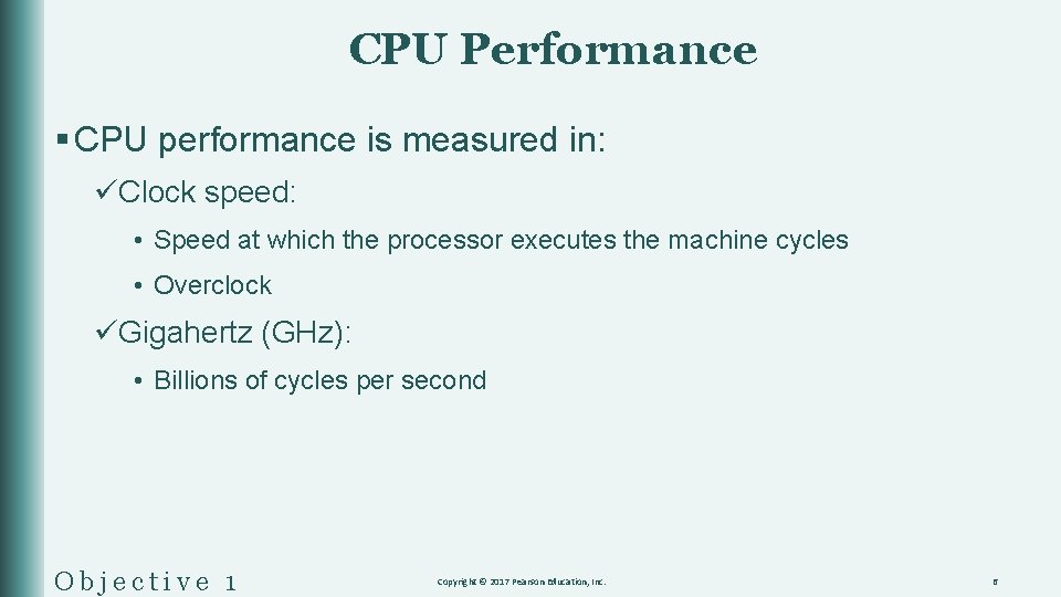 CPU Performance § CPU performance is measured in: üClock speed: • Speed at which