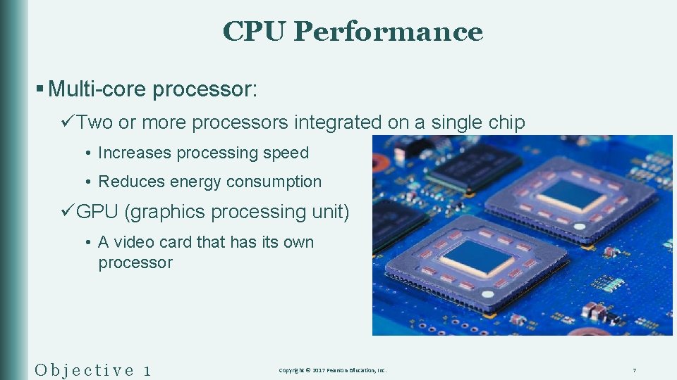 CPU Performance § Multi-core processor: üTwo or more processors integrated on a single chip