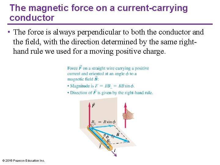 The magnetic force on a current-carrying conductor • The force is always perpendicular to