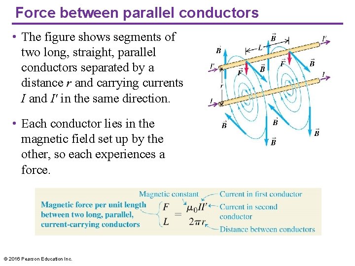 Force between parallel conductors • The figure shows segments of two long, straight, parallel