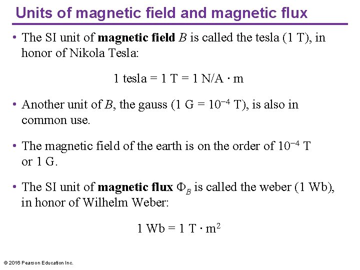 Units of magnetic field and magnetic flux • The SI unit of magnetic field