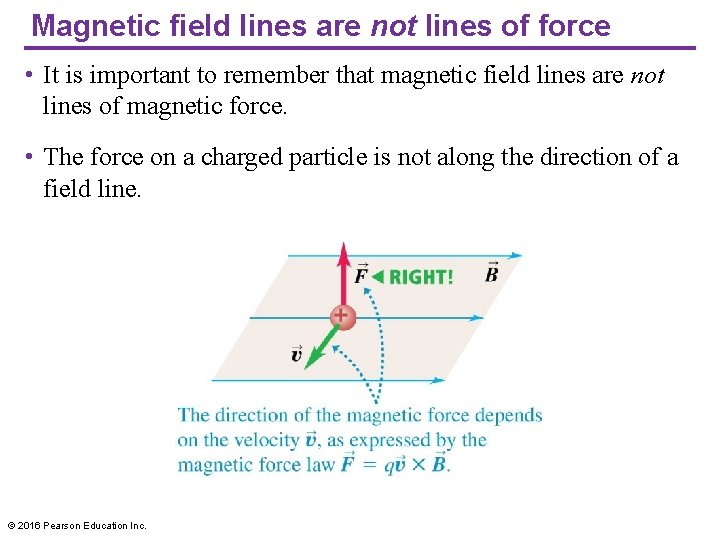Magnetic field lines are not lines of force • It is important to remember