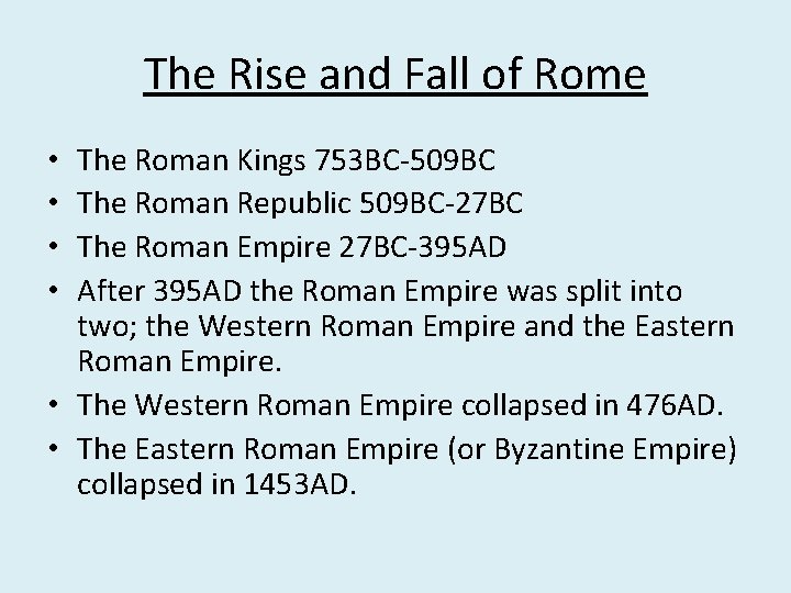 The Rise and Fall of Rome The Roman Kings 753 BC-509 BC The Roman