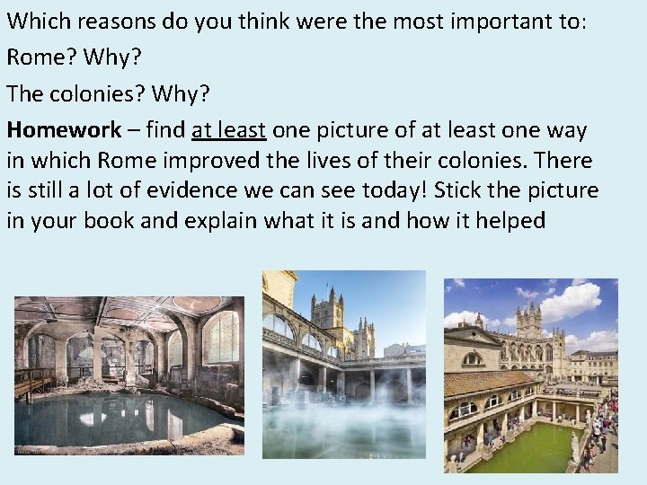 Which reasons do you think were the most important to: Rome? Why? The colonies?