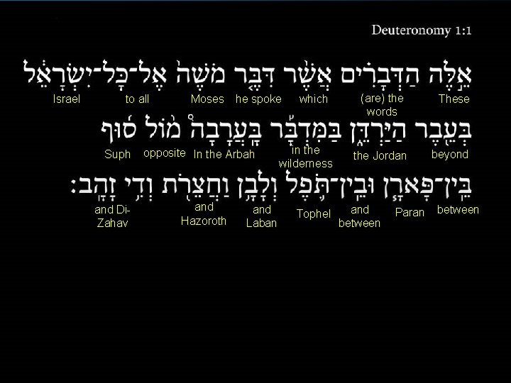 Israel to all Suph and Di. Zahav Moses he spoke opposite In the Arbah