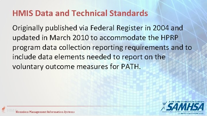 HMIS Data and Technical Standards Originally published via Federal Register in 2004 and updated