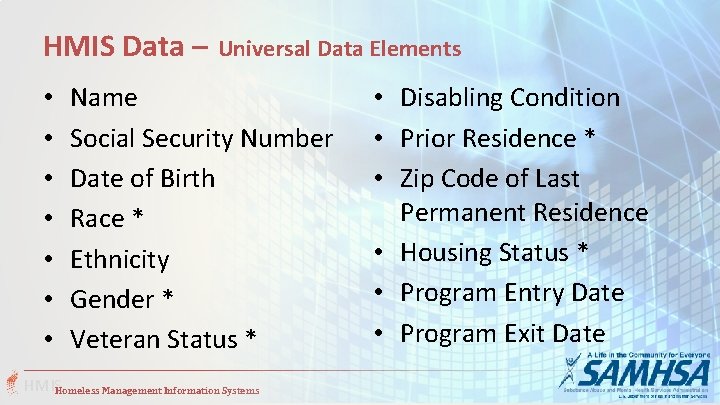 HMIS Data – • • Universal Data Elements Name Social Security Number Date of