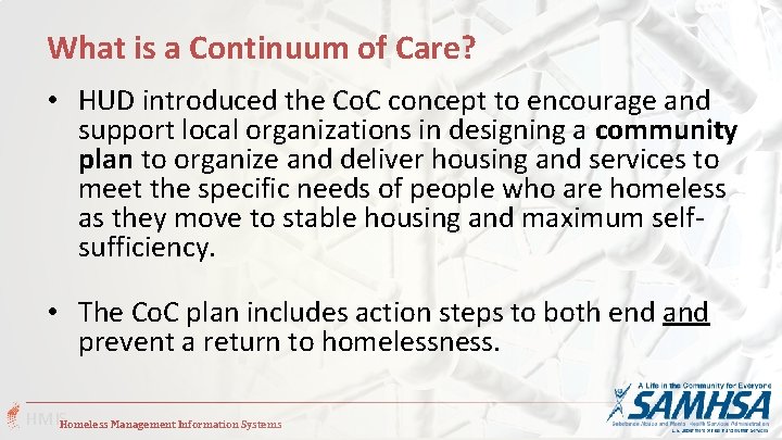 What is a Continuum of Care? • HUD introduced the Co. C concept to