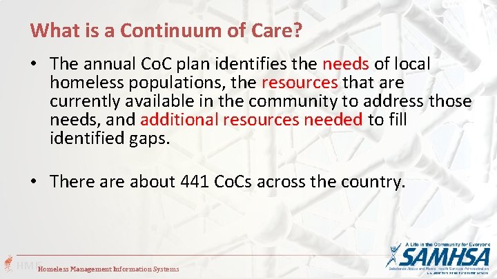 What is a Continuum of Care? • The annual Co. C plan identifies the