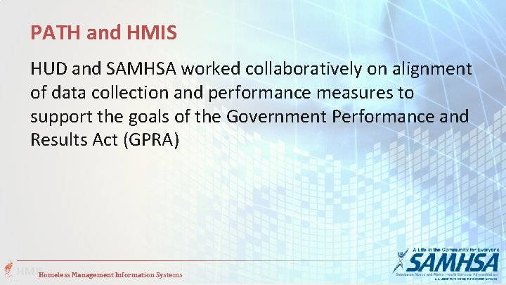 PATH and HMIS HUD and SAMHSA worked collaboratively on alignment of data collection and