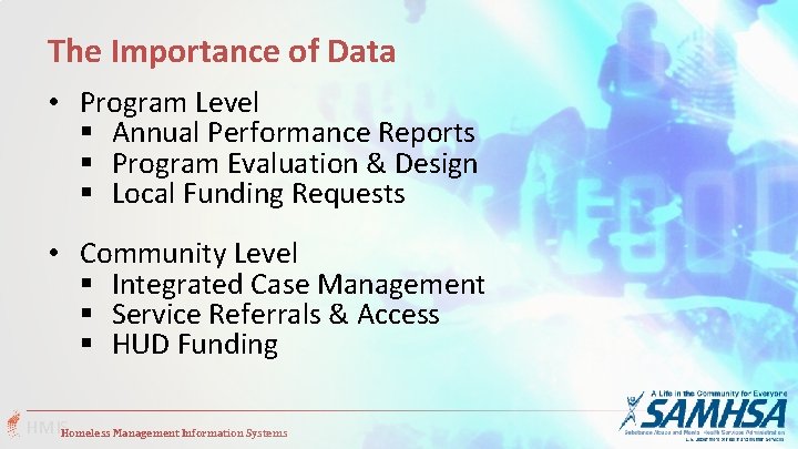 The Importance of Data • Program Level § Annual Performance Reports § Program Evaluation