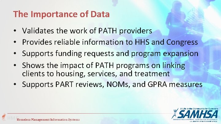 The Importance of Data Validates the work of PATH providers Provides reliable information to The Importance of Data Validates the work of PATH providers Provides reliable information to