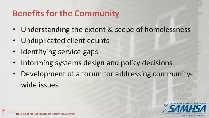Benefits for the Community • • • Understanding the extent & scope of homelessness