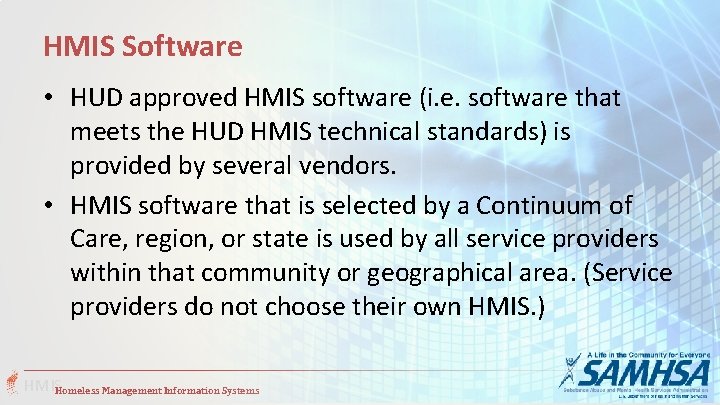 HMIS Software • HUD approved HMIS software (i. e. software that meets the HUD