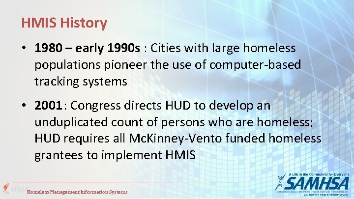 HMIS History • 1980 – early 1990 s : Cities with large homeless populations