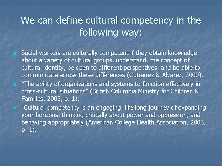 We can define cultural competency in the following way: n n n Social workers