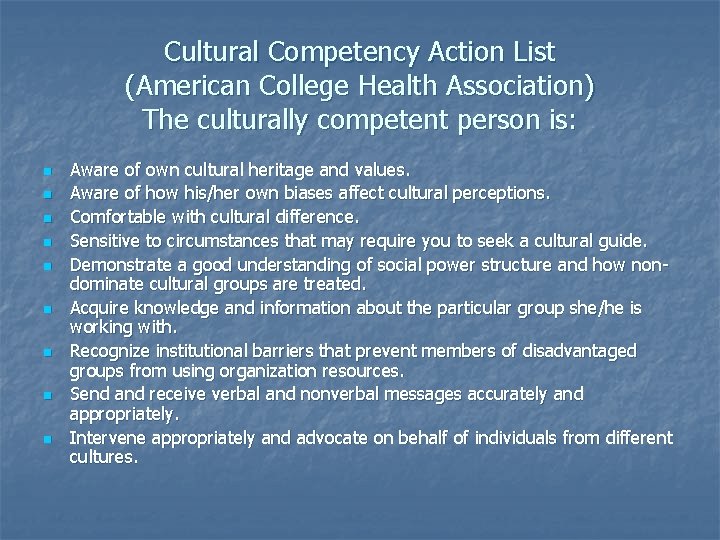 Cultural Competency Action List (American College Health Association) The culturally competent person is: n