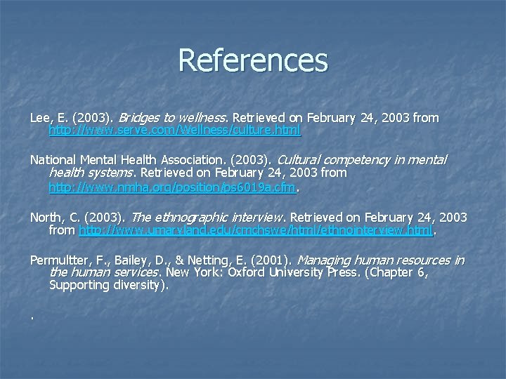 References Lee, E. (2003). Bridges to wellness. Retrieved on February 24, 2003 from http:
