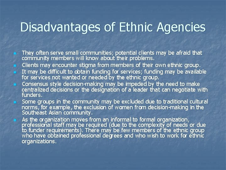 Disadvantages of Ethnic Agencies n n n They often serve small communities; potential clients