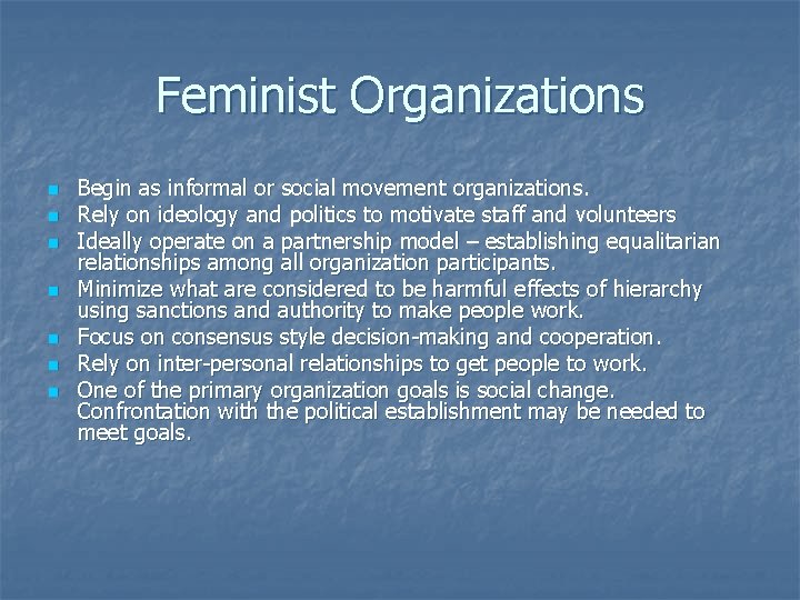 Feminist Organizations n n n n Begin as informal or social movement organizations. Rely